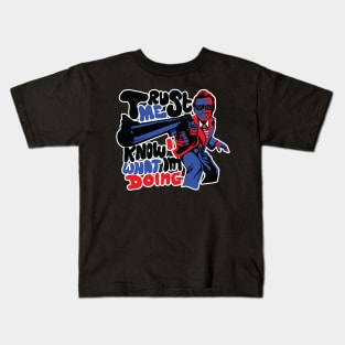 Trust me I know what I'm doing Kids T-Shirt